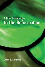 A Brief Introduction to the Reformation