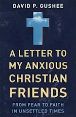 A Letter to My Anxious Christian Friends