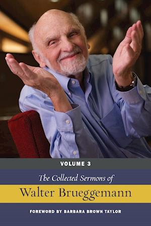 The Collected Sermons of Walter Brueggemann, Volume 3