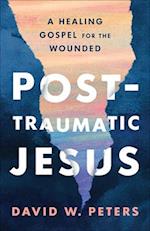 Post-Traumatic Jesus