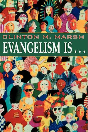 Evangelism Is. . .