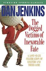 DOGGED VICTIMS OF INEXORABLE FATE