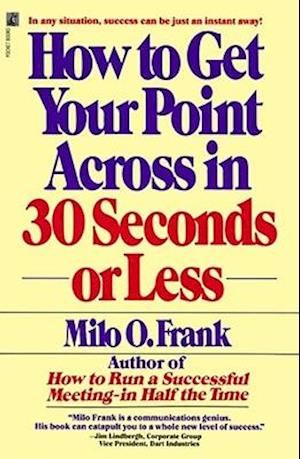 How to Get Your Point Across in 30 Seconds or Less