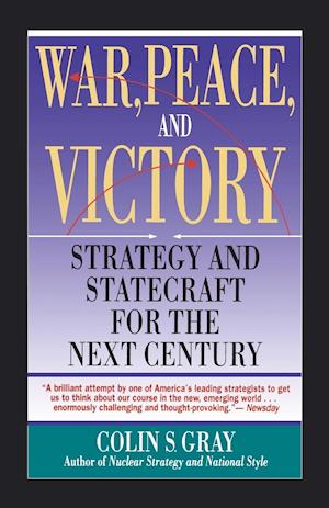 WAR, PEACE AND VICTORY: STRATEGY AND STATECRAFT FOR THE NEXT CENTURY