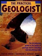 The Practical Geologist: The Introductory Guide to the Basics of Geology and to Collecting and Identifying Rocks