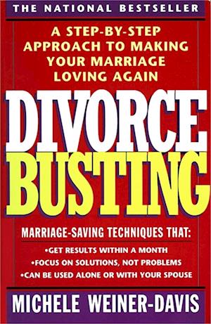 Divorce Busting: A Step-By-Step Approach to Making Your Marriage Loving Again