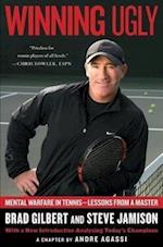 Winning Ugly: Mental Warfare in Tennis--Lessons from a Master