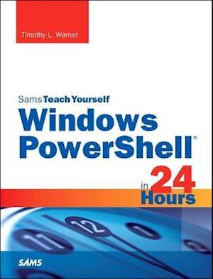 Windows PowerShell in 24 Hours, Sams Teach Yourself