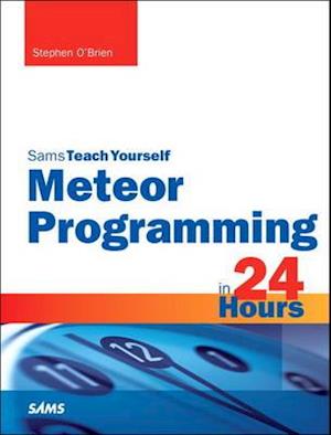Meteor Programming in 24 Hours, Sams Teach Yourself