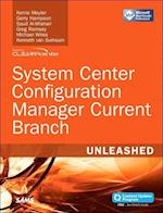 System Center Configuration Manager Current Branch Unleashed