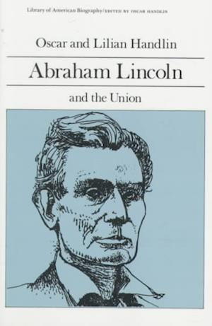 Abraham Lincoln and the Union (Library of American Biography Series)