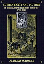 Authenticity and Fiction in the Russian Literary Journey, 1790-1840