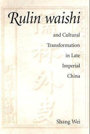 Rulin waishi and Cultural Transformation in Late Imperial China