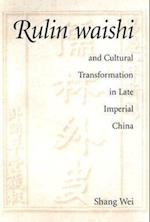 Rulin waishi and Cultural Transformation in Late Imperial China