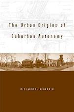 The Urban Origins of Suburban Autonomy