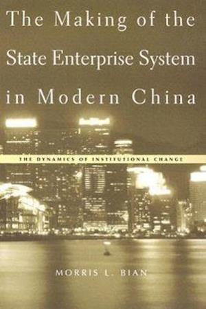 The Making of the State Enterprise System in Modern China