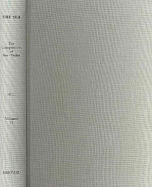 The Sea, Volume 2: The Composition of Sea-Water; Comparative and Descriptive Oceanography