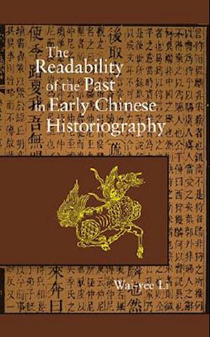 The Readability of the Past in Early Chinese Historiography