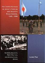 The United Nations in Japan's Foreign and Security Policymaking, 1945-1992