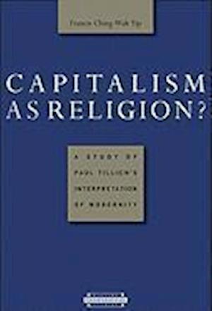 Capitalism as Religion? A Study of Paul Tillich's Interpretation of Modernity