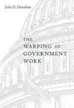 The Warping of Government Work