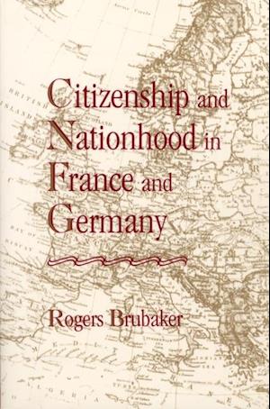 Citizenship and Nationhood in France and Germany