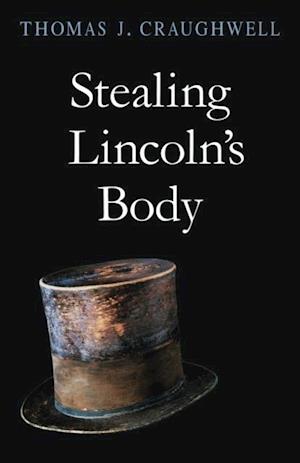 Stealing Lincoln’s Body