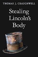 Stealing Lincoln’s Body