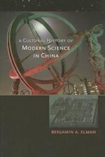 A Cultural History of Modern Science in China