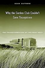Why the Garden Club Couldn't Save Youngstown