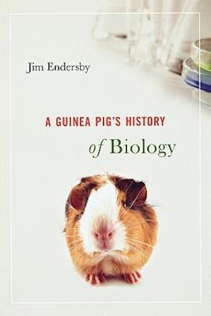 A Guinea Pig’s History of Biology