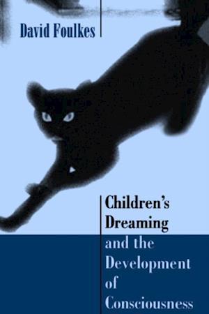 Children’s Dreaming and the Development of Consciousness