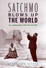 Satchmo Blows Up the World