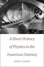 A Short History of Physics in the American Century