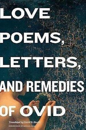 Love Poems, Letters, and Remedies of Ovid
