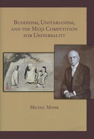 Buddhism, Unitarianism, and the Meiji Competition for Universality