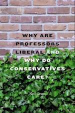 Why Are Professors Liberal and Why Do Conservatives Care?
