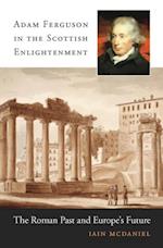 Adam Ferguson in the Scottish Enlightenment