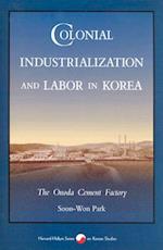 Colonial Industrialization and Labor in Korea