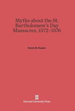 Myths about the St. Bartholomew's Day Massacres, 1572-1576