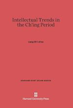 Intellectual Trends in the Ch'ing Period (Ch'ing-Tai Hsüeh-Shu Kai-Lun)