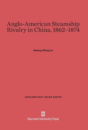Anglo-American Steamship Rivalry in China, 1862-1874