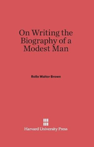 On Writing the Biography of a Modest Man