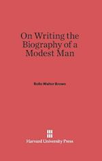 On Writing the Biography of a Modest Man