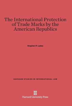 The International Protection of Trade Marks by the American Republics