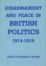 Disarmament and Peace in British Politics, 1914-1919