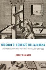 Niccolo di Lorenzo della Magna and the Social World of Florentine Printing, ca. 1470-1493