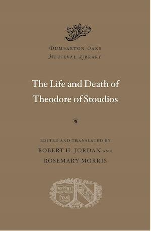 The Life and Death of Theodore of Stoudios