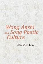 Wang Anshi and Song Poetic Culture