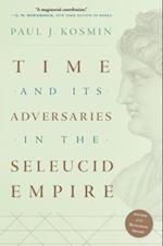 Time and Its Adversaries in the Seleucid Empire